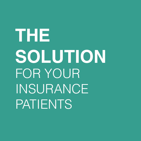 The solution for your insurance patients.